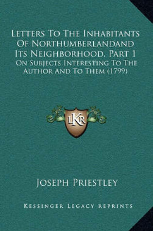 Cover of Letters to the Inhabitants of Northumberlandand Its Neighborhood, Part 1