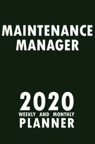 Cover of Maintenance Manager 2020 Weekly and Monthly Planner