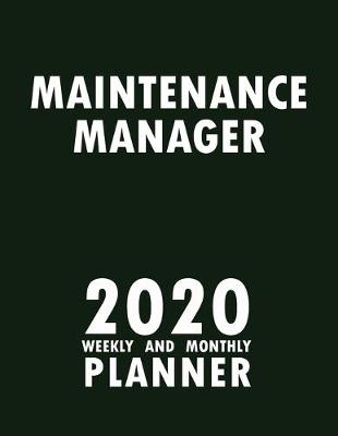 Book cover for Maintenance Manager 2020 Weekly and Monthly Planner