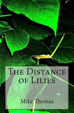 Cover of The Distance of Lilies