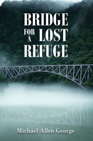 Cover of Bridge For A Lost Refuge