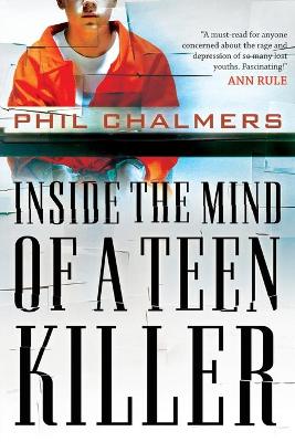 Book cover for Inside the Mind of a Teen Killer