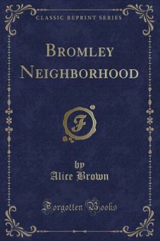 Cover of Bromley Neighborhood (Classic Reprint)
