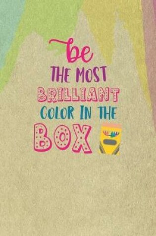 Cover of Be The Most Brilliant Color In The Box