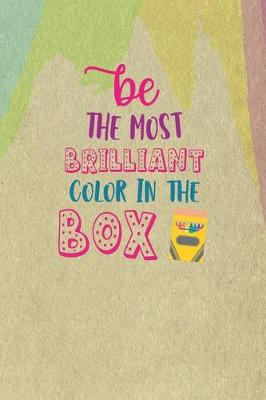 Book cover for Be The Most Brilliant Color In The Box