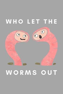 Book cover for Who Let The Worms Out