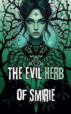 Book cover for The Evil Herb of Smirie