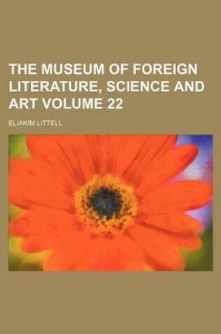 Cover of The Museum of Foreign Literature, Science and Art Volume 22