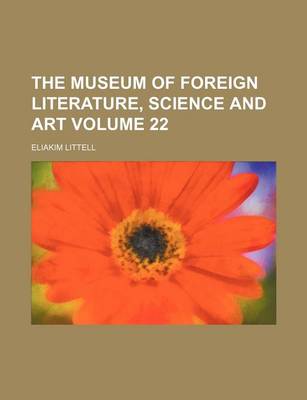 Book cover for The Museum of Foreign Literature, Science and Art Volume 22