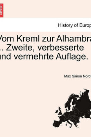 Cover of Vom Kreml Zur Alhambra ... Zweite, Verbesserte Und Vermehrte Auflage.