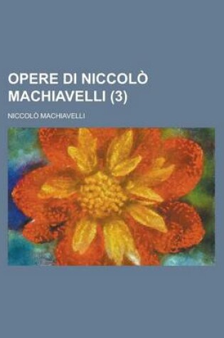 Cover of Opere Di Niccolo Machiavelli (3)