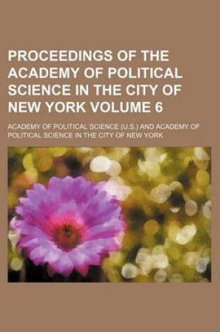 Cover of Proceedings of the Academy of Political Science in the City of New York Volume 6