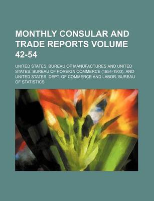 Book cover for Monthly Consular and Trade Reports Volume 42-54