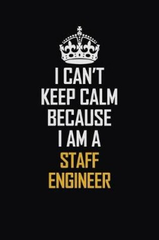 Cover of I Can't Keep Calm Because I Am A Staff Engineer