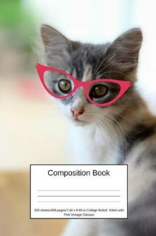 Cover of Composition Book 200 Sheets/400 Pages/7.44 X 9.69 In. College Ruled/ Kitten with Pink Vintage Glasses
