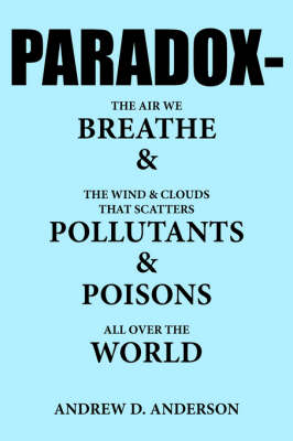 Book cover for PARADOX-The Air We BREATHE and The Wind and Clouds That Scatters POLLUTANTS and POISONS All Over The WORLD