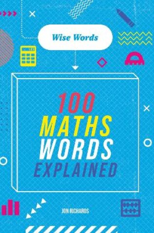 Cover of Wise Words: 100 Maths Words Explained