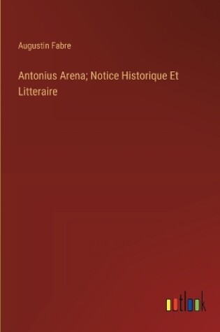 Cover of Antonius Arena; Notice Historique Et Litteraire