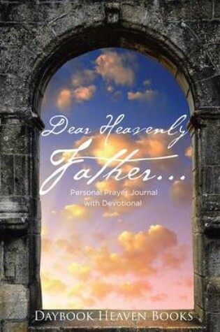 Cover of Dear Heavenly Father... Personal Prayer Journal with Devotional