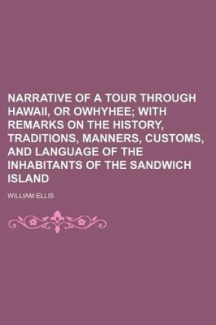 Cover of Narrative of a Tour Through Hawaii, or Owhyhee; With Remarks on the History, Traditions, Manners, Customs, and Language of the Inhabitants of the Sandwich Island