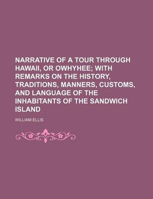 Book cover for Narrative of a Tour Through Hawaii, or Owhyhee; With Remarks on the History, Traditions, Manners, Customs, and Language of the Inhabitants of the Sandwich Island