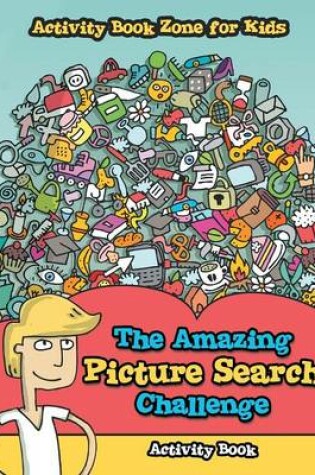 Cover of The Amazing Picture Search Challenge Activity Book