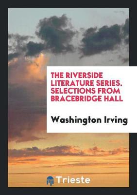 Book cover for The Riverside Literature Series. Selections from Bracebridge Hall