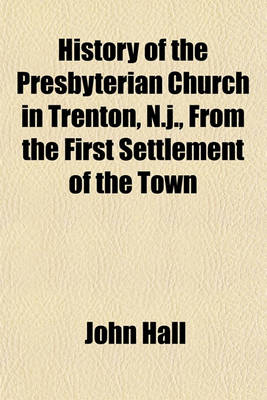 Book cover for History of the Presbyterian Church in Trenton, N.J., from the First Settlement of the Town