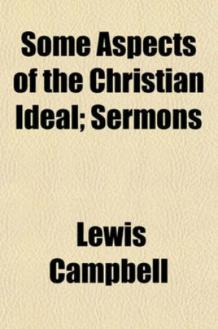 Cover of Some Aspects of the Christian Ideal; Sermons