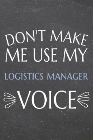 Cover of Don't Make Me Use My Logistics Manager Voice