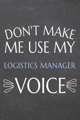 Book cover for Don't Make Me Use My Logistics Manager Voice