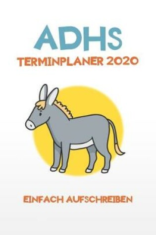 Cover of ADHS Terminplaner 2020 - Einfach aufschreiben