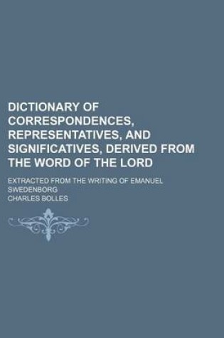 Cover of Dictionary of Correspondences, Representatives, and Significatives, Derived from the Word of the Lord; Extracted from the Writing of Emanuel Swedenborg