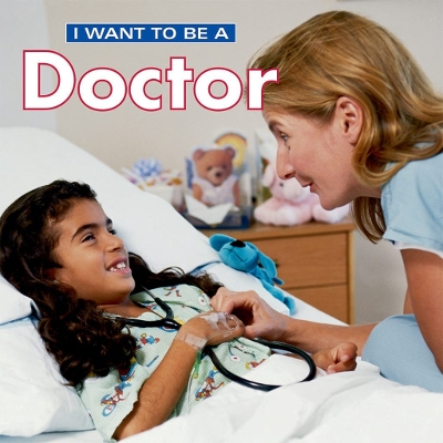 Book cover for I Want To Be a Doctor