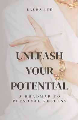 Book cover for Unleash Your Potential A Roadmap to Personal Success
