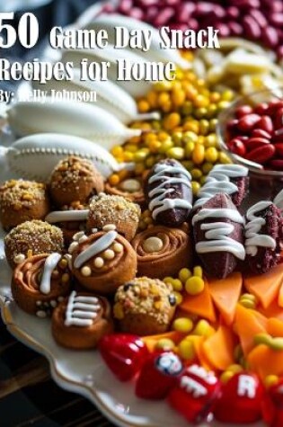 Cover of 50 Game Day Snack Recipes for Home