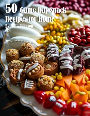 Book cover for 50 Game Day Snack Recipes for Home