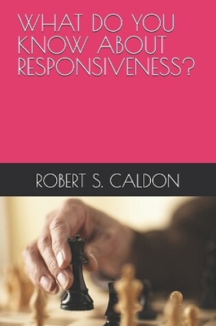 Cover of What Do You Know about Responsiveness?