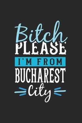 Book cover for Bitch Please I'm From Bucharest City