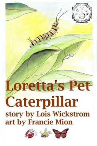 Cover of Loretta's Pet Caterpillar