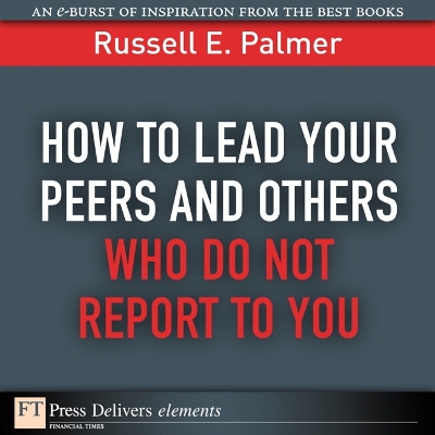 Book cover for How to Lead Your Peers and Others Who Do Not Report to You