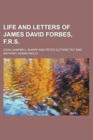 Cover of Life and Letters of James David Forbes, F.R.S