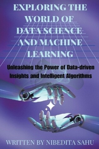 Cover of Exploring the World of Data Science and Machine Learning