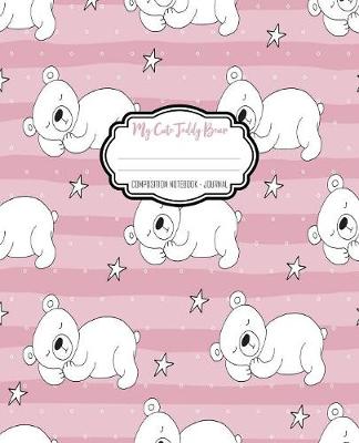 Book cover for My Cute Teddy Bear Composition Notebook - Journal