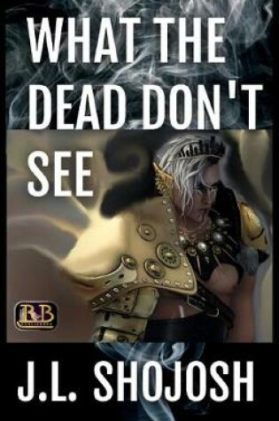 Cover of What the Dead Don't See