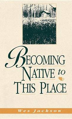 Book cover for Becoming Native to This Place