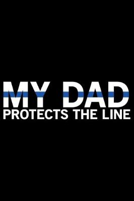 Book cover for My Dad Protects The Line
