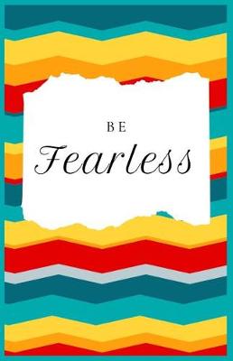 Cover of Be Fearless lined journal