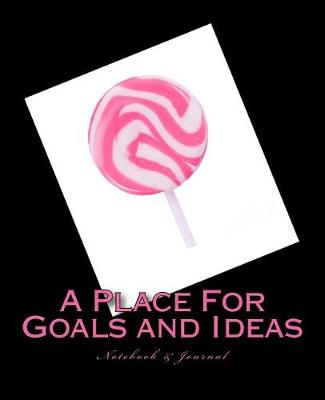 Cover of A Place For Goals and Ideas