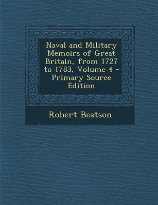 Book cover for Naval and Military Memoirs of Great Britain, from 1727 to 1783, Volume 4